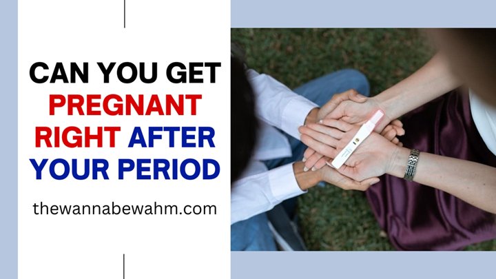 get pregnant after your period